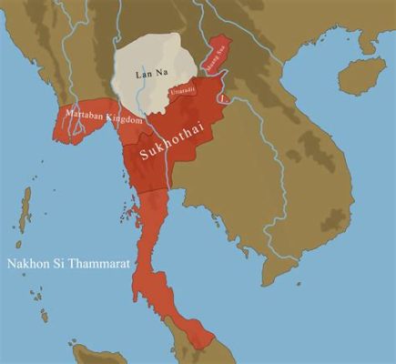 Sukhothai-Kuningaskunnan Romahdus ja Sen Vaikutus Kaakkois-Aasian Poliittisten Muutosten Ketjuun 1500-luvulla